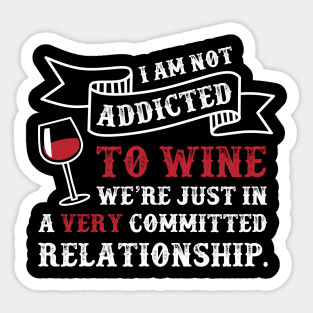 I Am Not Addicted Wine Funny Quote Sticker